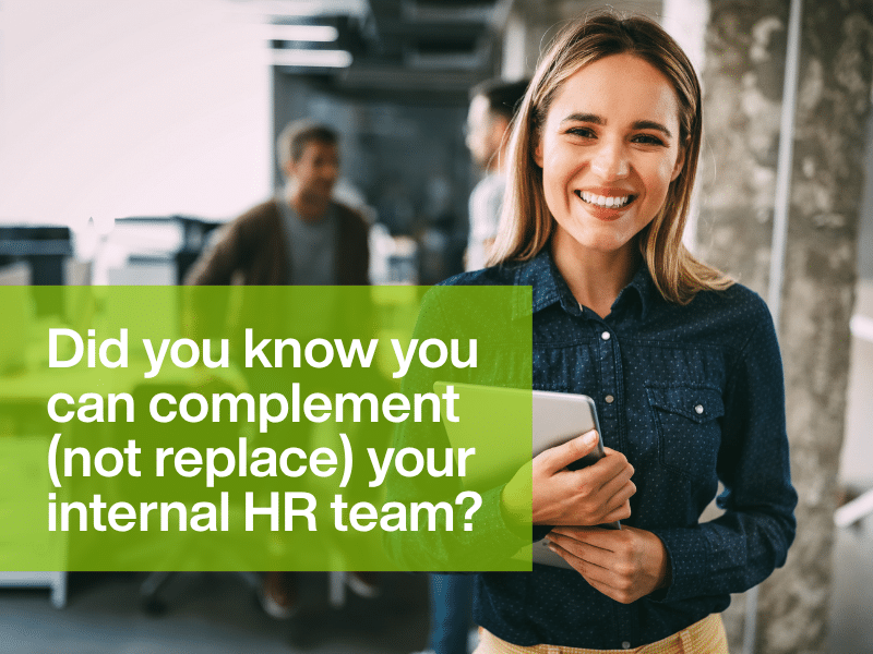 Did you know you can complement (not replace) your internal HR team